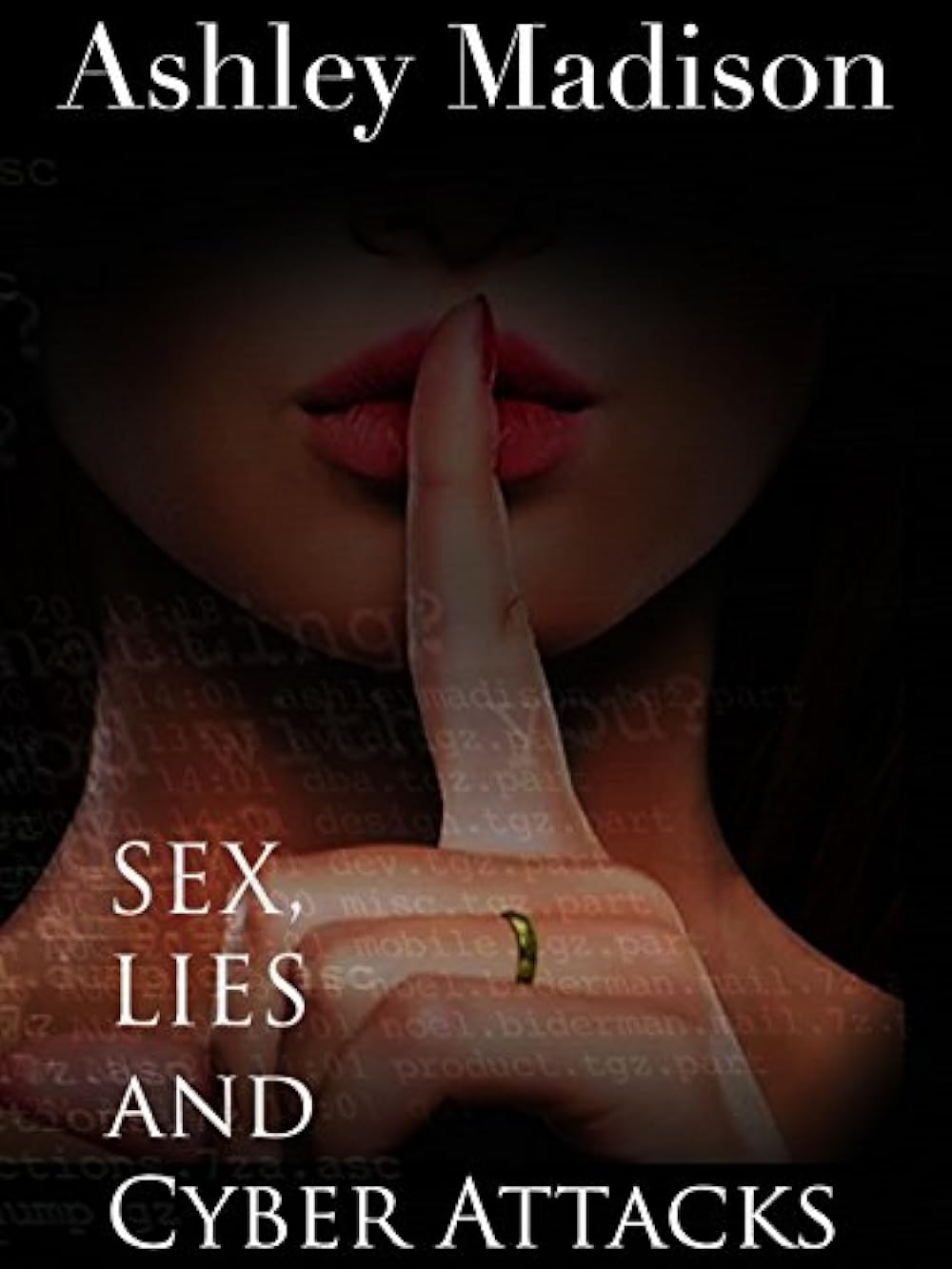 Ashley Madison: Sex, Lies & Cyber Attacks 