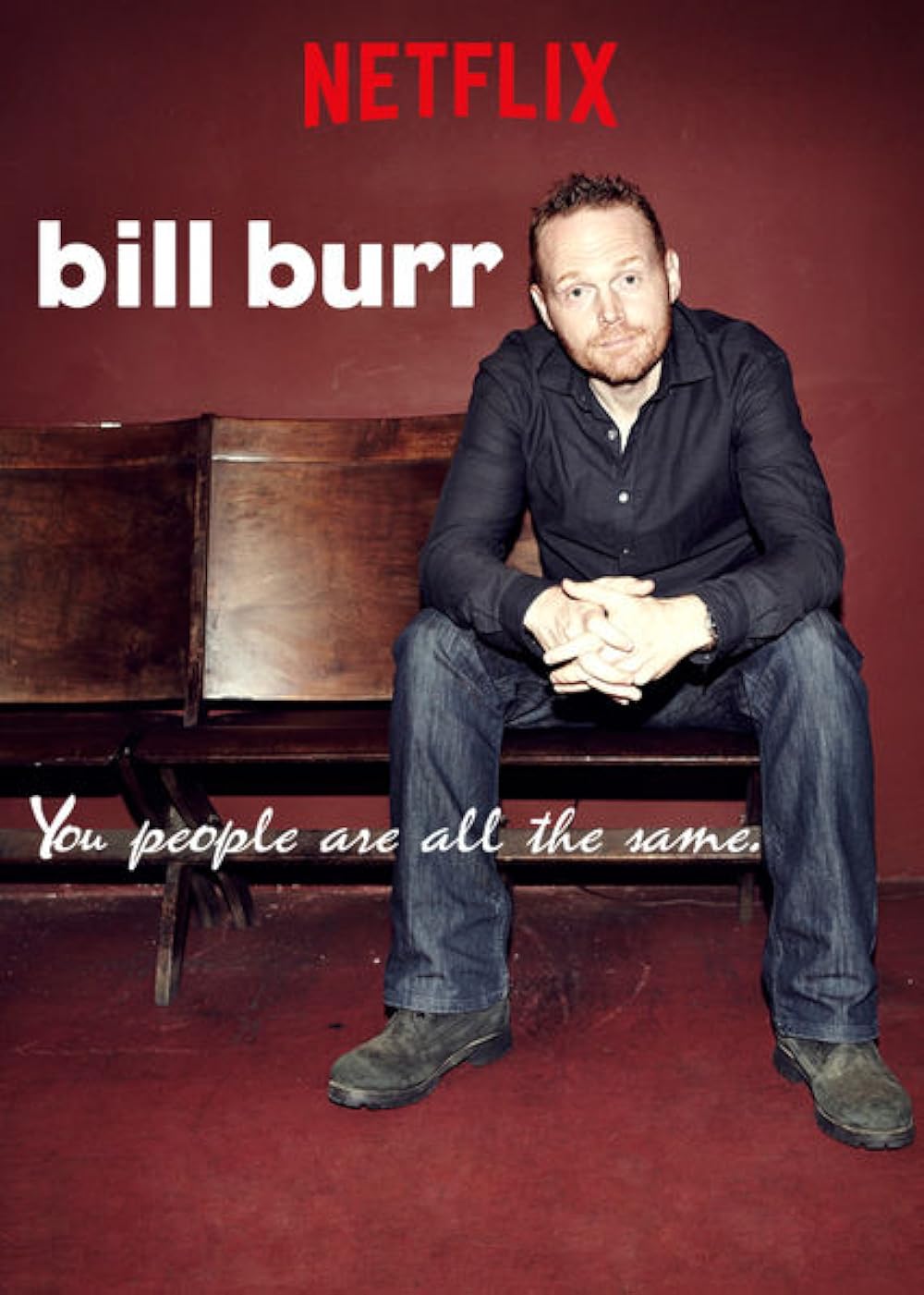 Bill Burr: You People Are All the Same. 