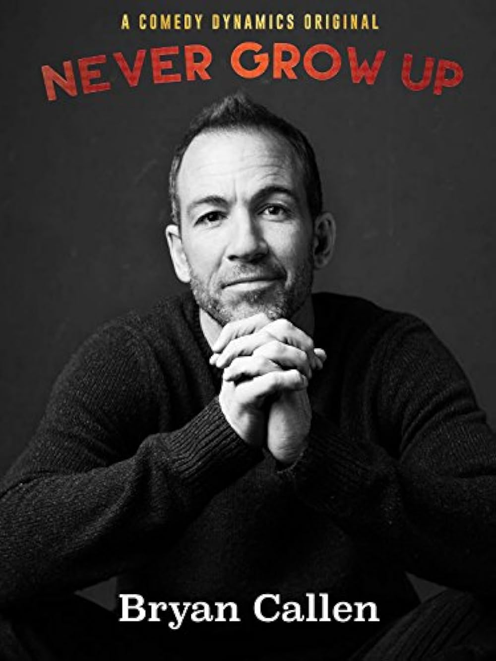 Bryan Callen: Never Grow Up 