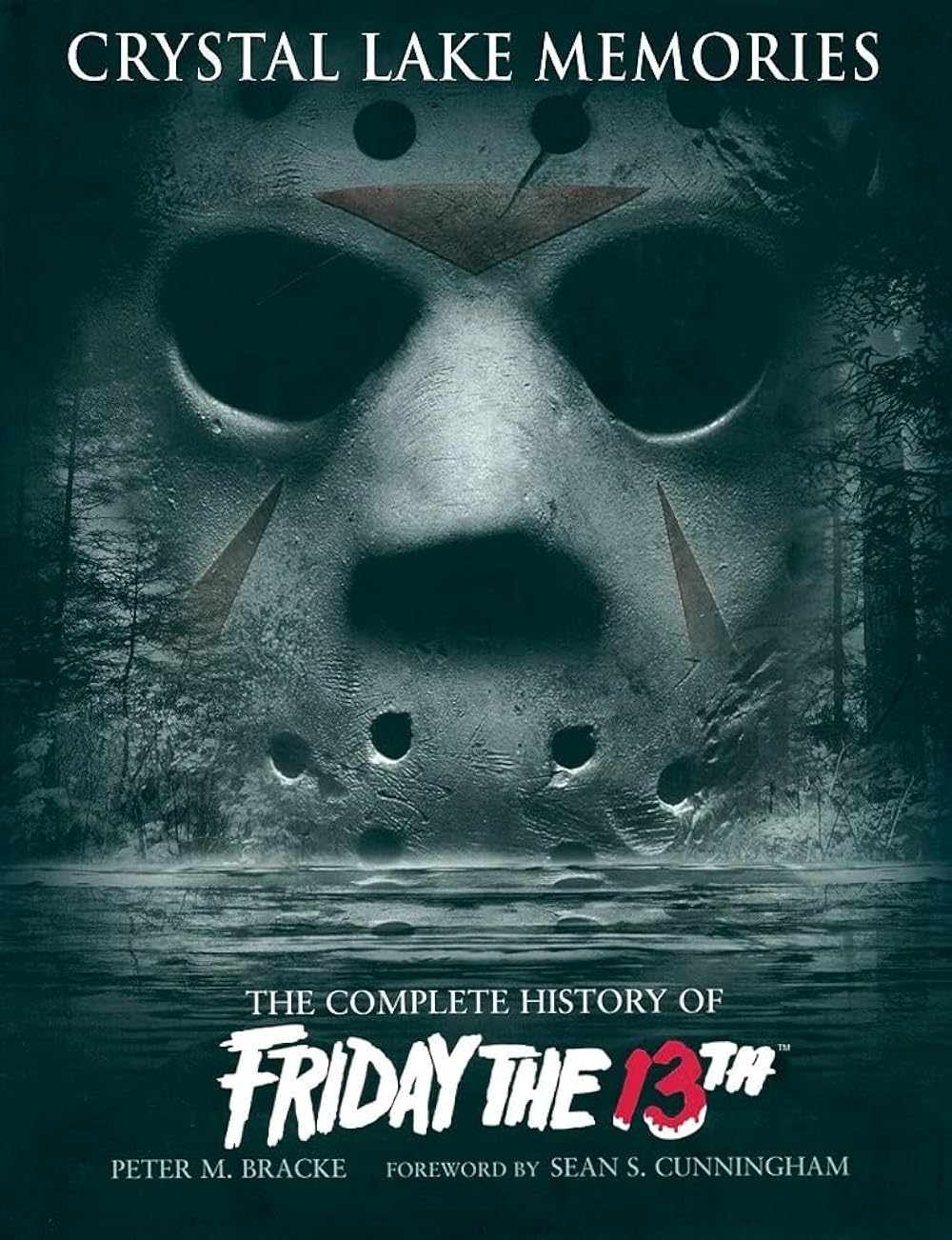 Crystal Lake Memories: The Complete History of Friday the 13th 