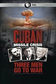 Cuban Missile Crisis: Three Men Go to War 