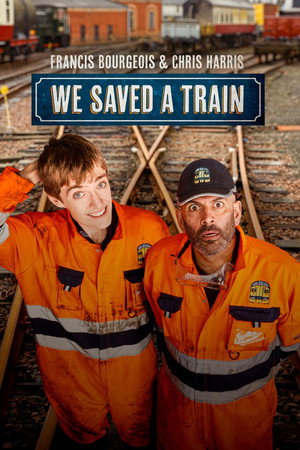 Francis Bourgeois & Chris Harris: We Saved A Train 