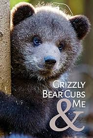 Grizzly Bear Cubs and Me 