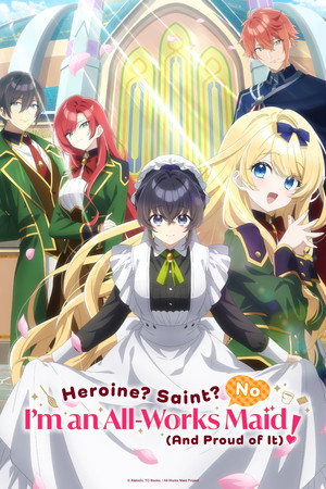Heroine? Saint? No, I'm an All-Works Maid 
