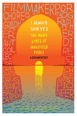 I Always Said Yes: The Many Lives of Wakefield Poole 