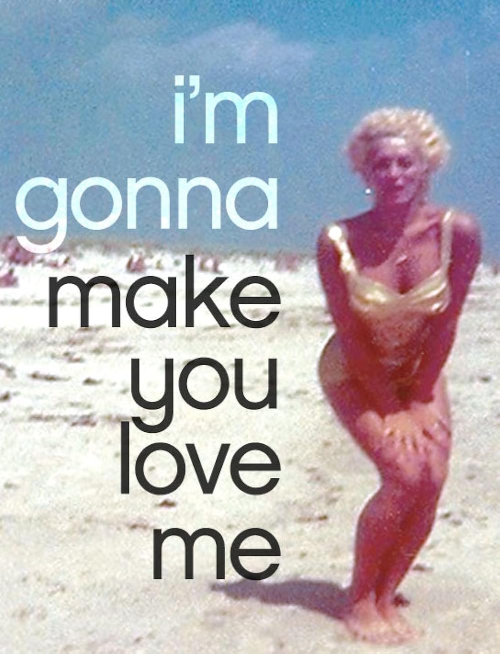 I'm Gonna Make You Love Me 