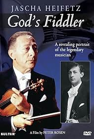 Jascha Heifetz: God's Fiddler 