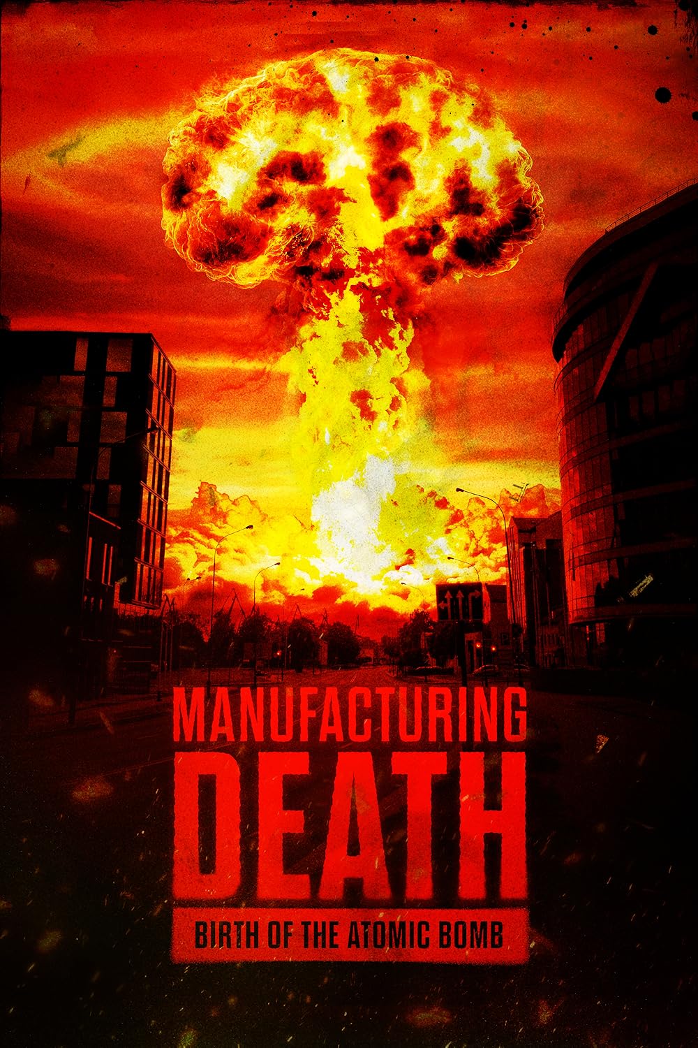Manufacturing Death: Birth of the Atom Bomb 