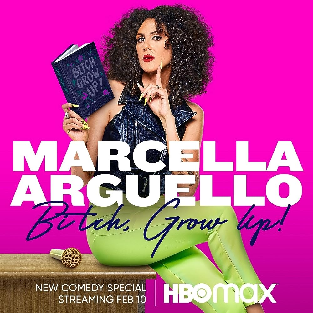 Marcella Arguello: Bitch, Grow Up! 