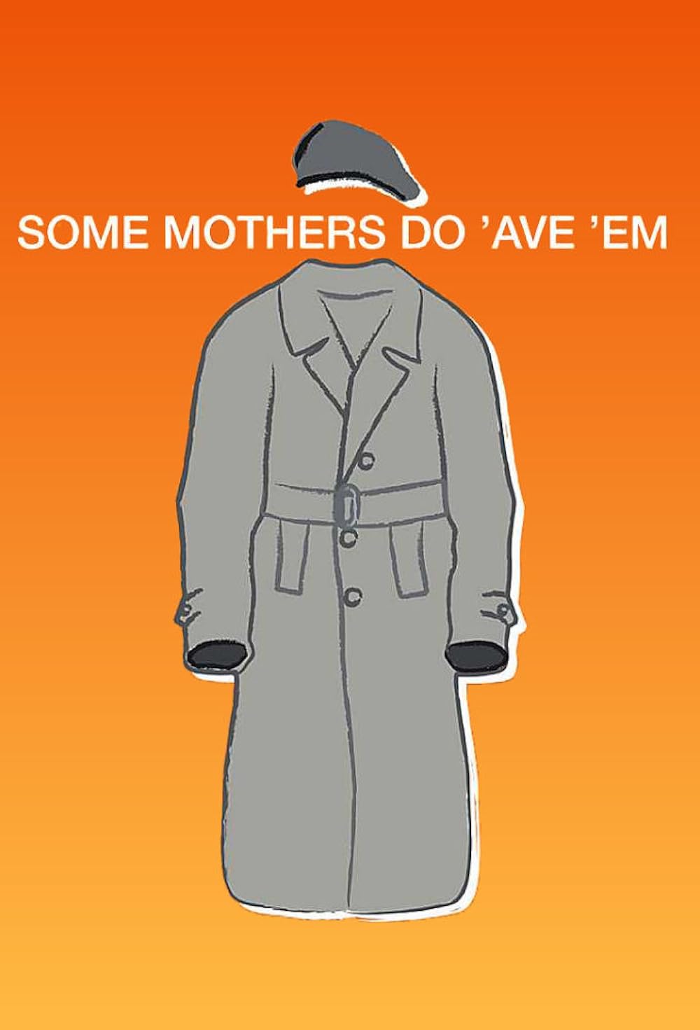Some Mothers Do 'Ave 'Em 