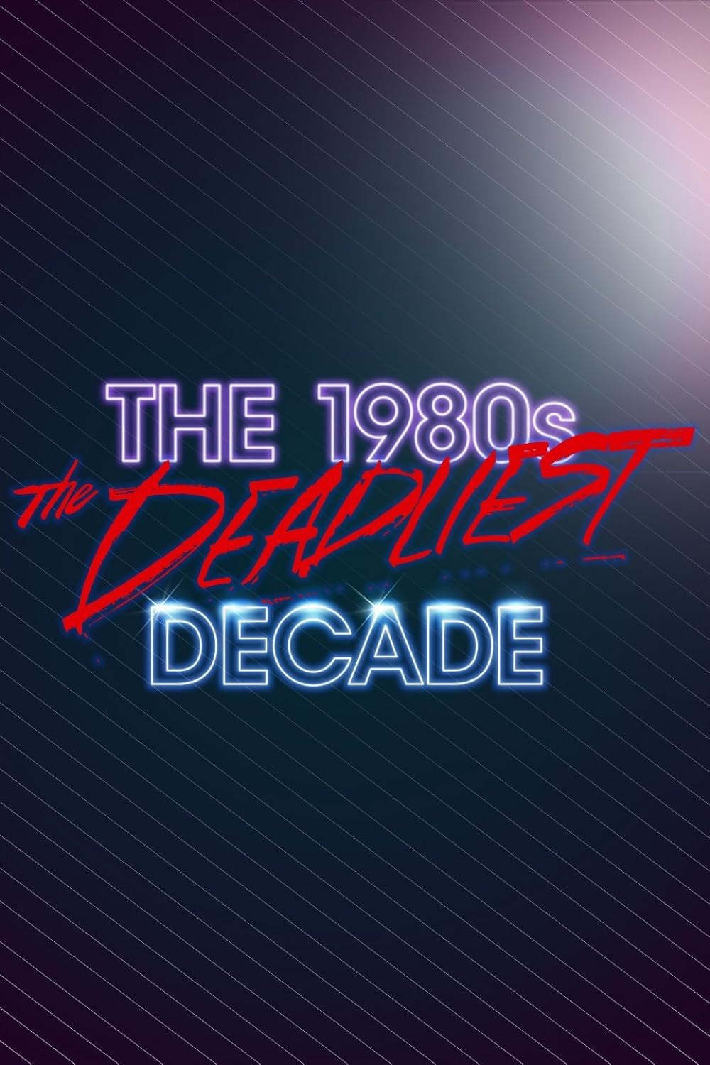 The 1980s: The Deadliest Decade 