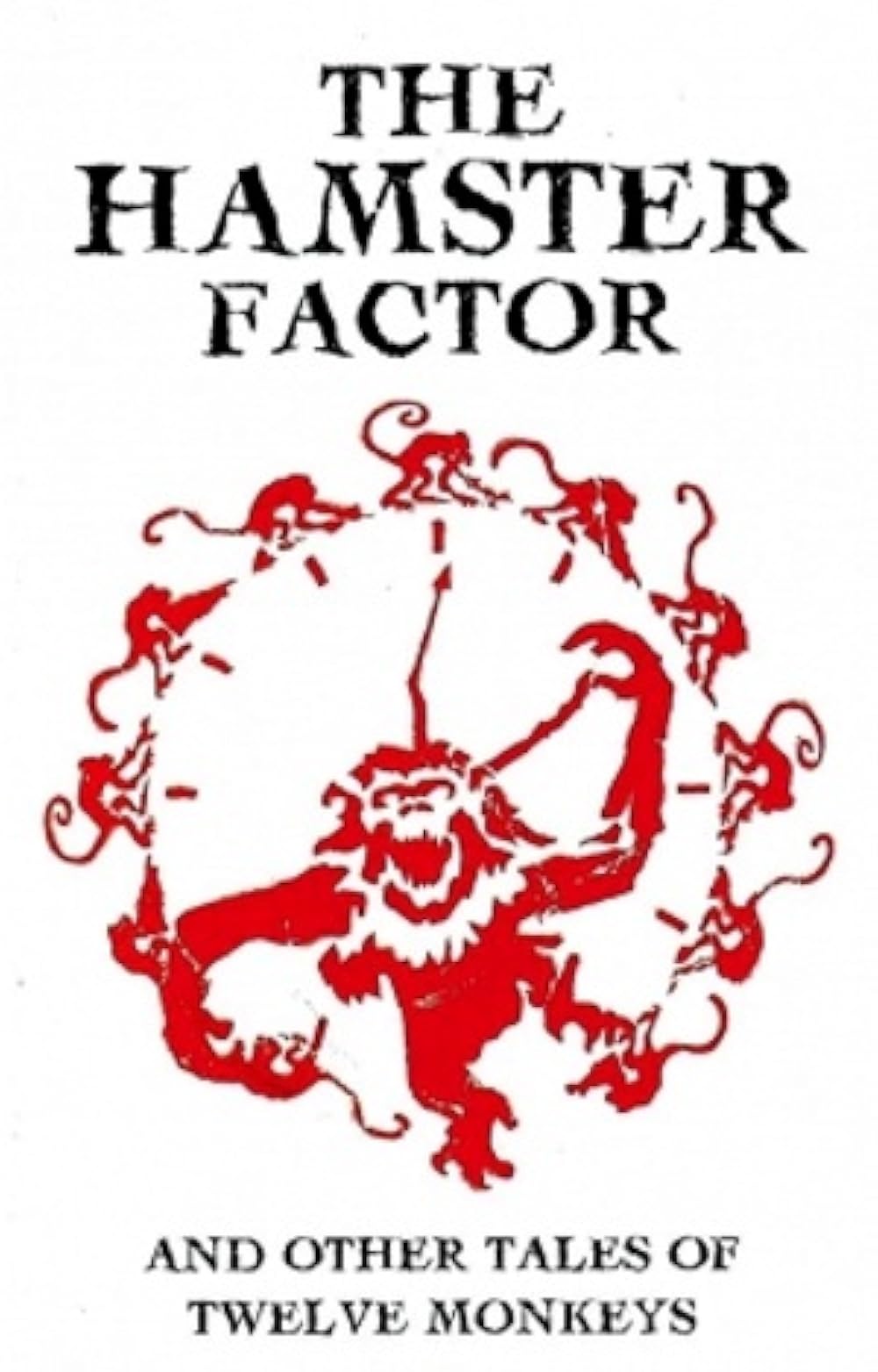 The Hamster Factor and Other Tales of 'Twelve Monkeys' 