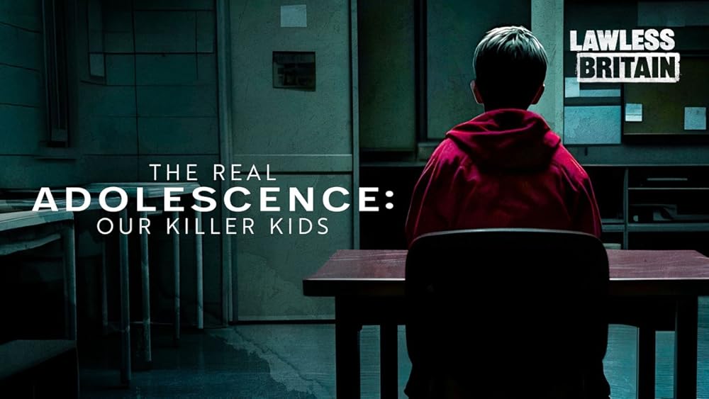 The Real Adolescence: Our Killer Kids 