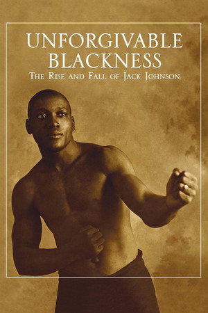 Unforgivable Blackness: The Rise and Fall of Jack Johnson 