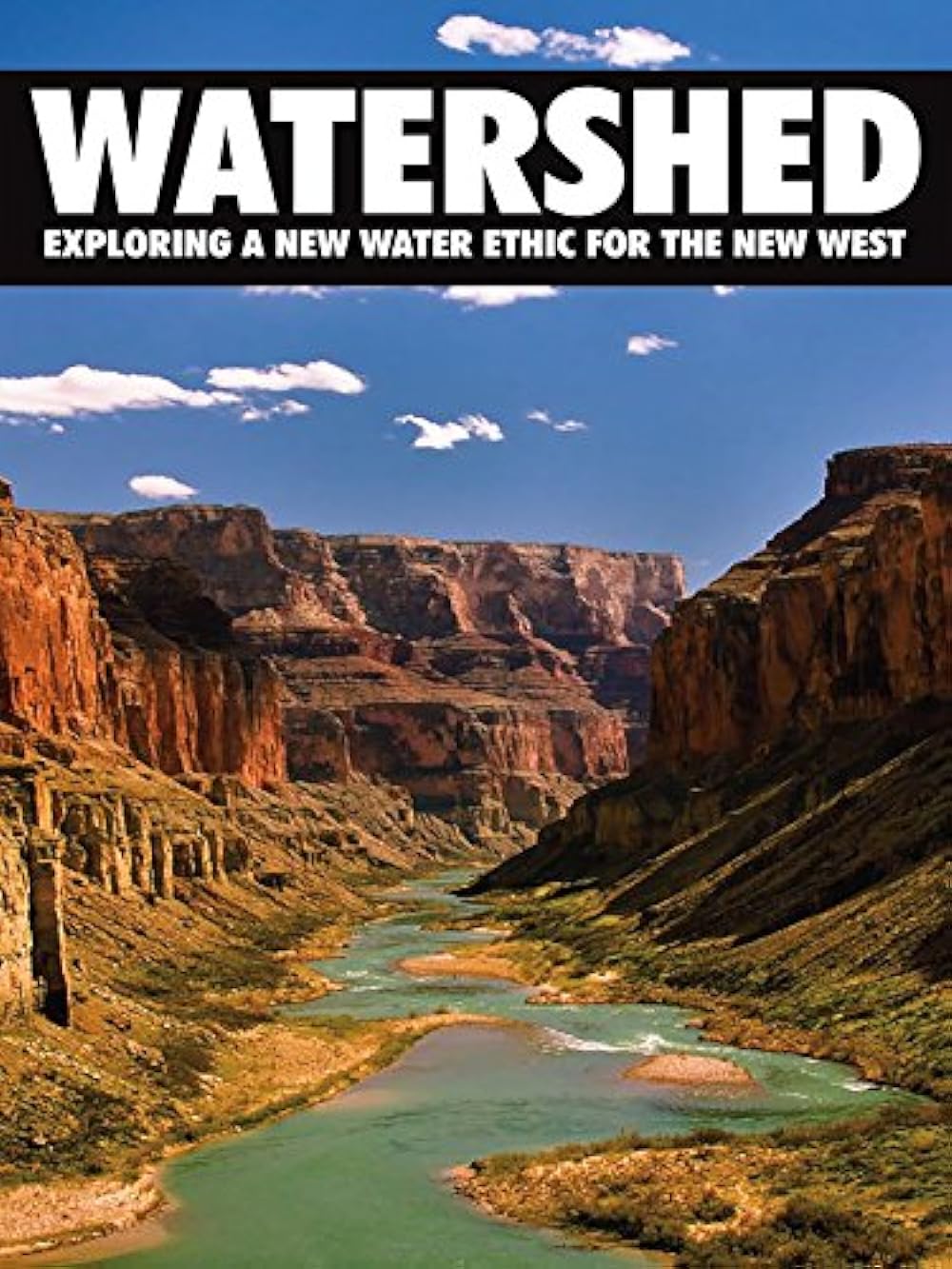 Watershed: Exploring a New Water Ethic for the New West 