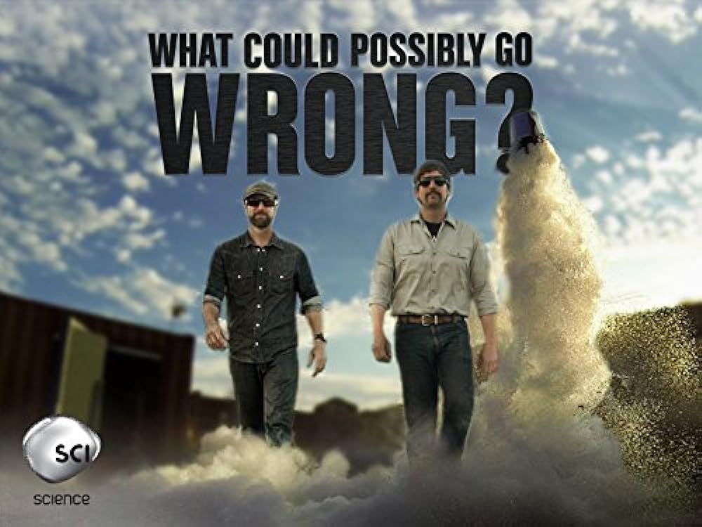 What Could Possibly Go Wrong? 