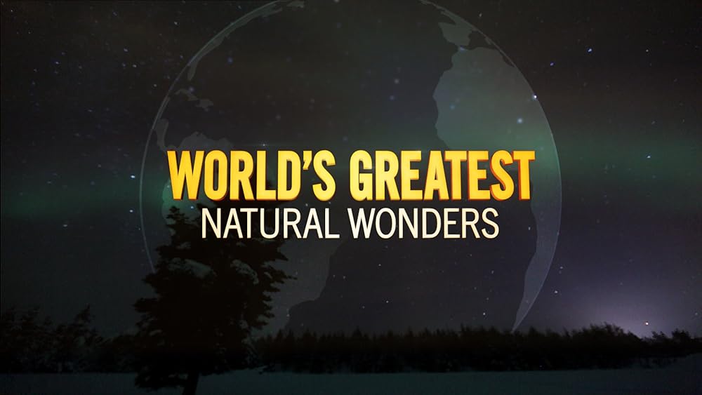 World's Greatest Natural Wonders 